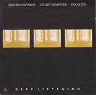 PAULINE OLIVEROS Pauline Oliveros / Stuart Dempster / Panaiotis : Deep Listening album cover