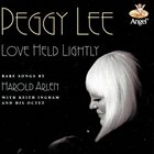 PEGGY LEE (VOCALS) Love Held Lightly: Rare Songs by Harold Arlen album cover