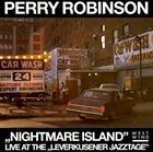 PERRY ROBINSON „Nightmare Island” Live At The „Leverkusener Jazztage” album cover