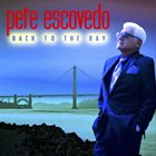 PETE ESCOVEDO Back To The Bay album cover