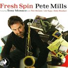 PETE MILLS Fresh Spin album cover