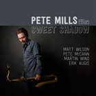 PETE MILLS Sweet Shadow album cover