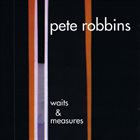 PETE ROBBINS Waits And Measures album cover