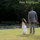 PETE RODRIGUEZ (TRUMPET) Caminando con Papi album cover