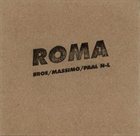 PETER BRÖTZMANN — Peter Brötzmann, Massimo Pupillo, Paal Nilssen-Love : Roma album cover