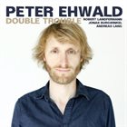 PETER EHWALD Double Trouble album cover