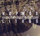 PETER EVANS Evans / Fernández / Gustafsson : Kopros Lithos album cover