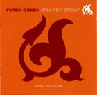 PETER GREEN Peter Green Splinter Group ‎: Time Traders album cover