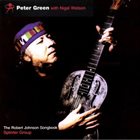 PETER GREEN Peter Green  with Nigel Watson / Splinter Group : The Robert Johnson Songbook album cover