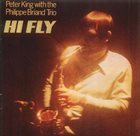PETER KING Peter King , Philippe Briand Trio : Hi Fly album cover