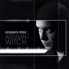 PÉTER ROZSNYÓI Autumn Witch album cover