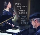 PETRA VAN NUIS Petra van Nuis & Dennis Luxion : Because We're Night People album cover