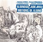 PETRAS VYŠNIAUSKAS Faustas Latėnas / Petras Vyšniauskas ‎: Albinoso Judėjimai / Motions Of Albino album cover