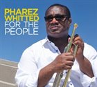PHAREZ WHITTED For The People album cover