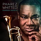 PHAREZ WHITTED Pharaoh Smooth album cover