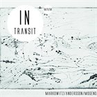 PHIL MARKOWITZ Markowitz / Andersson / Mogensen : In Transit album cover