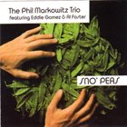 PHIL MARKOWITZ The Phil Markowitz Trio Featuring Eddie Gomez & Al Foster : Sno' Peas album cover