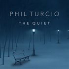 PHIL TURCIO The Quiet album cover