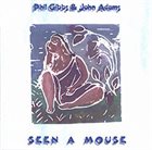 PHILIP GIBBS Phil Gibbs & John Adams : Seen A Mouse album cover