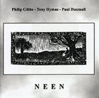 PHILIP GIBBS Philip Gibbs - Tony Hymas - Paul Dunmall ‎: Neen album cover