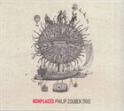 PHILIP ZOUBEK Philip Zoubek Trio : Nonplaces album cover