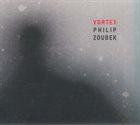PHILIP ZOUBEK Vortex album cover