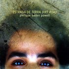 PHILIPPE BADEN POWELL Estrada de Terra (Dirt Road) album cover