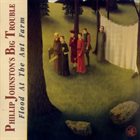 PHILLIP JOHNSTON Flood At The Ant Farm album cover
