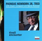 PHINEAS JR. NEWBORN Tivoli Encounter album cover
