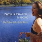 PHYLLIS CHAPELL Phyllis Chapell & SIORA : The Other Side of the River album cover