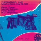 PIERRE DØRGE Thermænius Live Musikcaféen, May 28. 1979 album cover