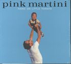 PINK MARTINI Hang on Little Tomato album cover