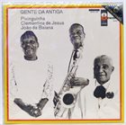 PIXINGUINHA Pixinguinha, Clementina De Jesus & João Da Baiana : Gente Da Antiga album cover