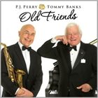 P.J. PERRY P.J. Perry & Tommy Banks : Old Friends album cover
