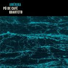 PO DE CAFE QUARTETO Amérika album cover