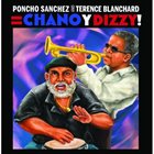 PONCHO SANCHEZ Chano y Dizzy! (with Terence Blanchard) album cover