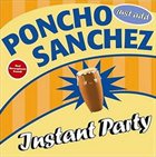 PONCHO SANCHEZ Instant Party: Just Add Poncho Sanchez album cover