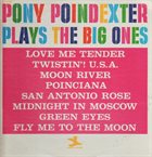 PONY POINDEXTER Plays The Big Ones album cover