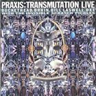 PRAXIS Transmutation Live (aka  Zurich) album cover