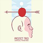 PROJECT TRIO When Will Then Be Now album cover