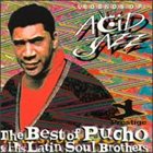 PUCHO & THE LATIN SOUL BROTHERS Legends of Acid Jazz: The Best of Pucho & His Latin Soul Brothers album cover