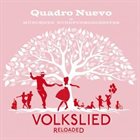 QUADRO NUEVO Quadro Nuevo & Münchner Rundfunkorchester : Volkslied Reloaded album cover