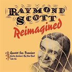 QUARTET SAN FRANCISCO Quartet San Francisco, Gordon Goodwin's Big Phat Band, Take 6 : Raymond Scott Reimagined album cover