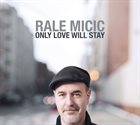 RALE MICIC Only Love Will Stay album cover
