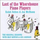 RALPH SUTTON Ralph Sutton with Jay Mcshann : Last of the Whorehouse Piano Players - The Original Sessions album cover