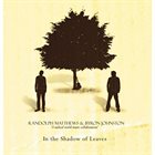 RANDOLPH MATTHEWS Randolph Matthews & Byron Johnston : In the Shadow of Leaves album cover