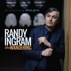 RANDY INGRAM Randy Ingram Featuring Drew Gress ‎: The Wandering album cover