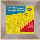 RAY ANTHONY Houseparty Hop album cover