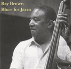 RAY BROWN Blues For Jazzo album cover