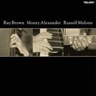 RAY BROWN Ray Brown, Monty Alexander, Russell Malone album cover